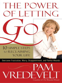 The Power of Letting Go: 10 Simple Steps to Reclaiming Your Life