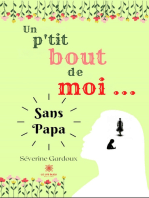 Un p’tit bout de moi…: Sans papa