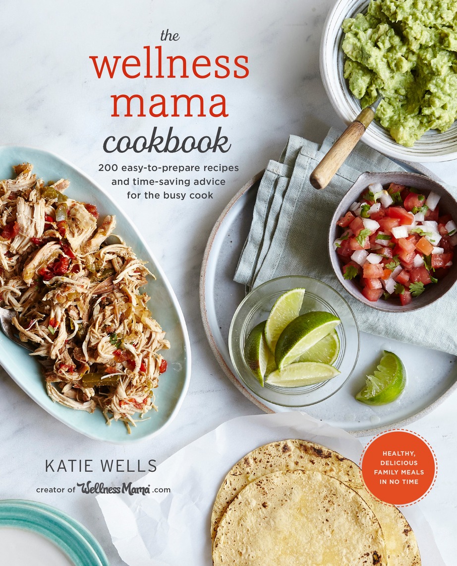 The Wellness Mama Cookbook by Katie Wells (Ebook) - Read free for 30 days