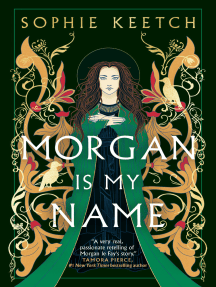 Morgan Is My Name: Book One in the Morgan le Fay trilogy
