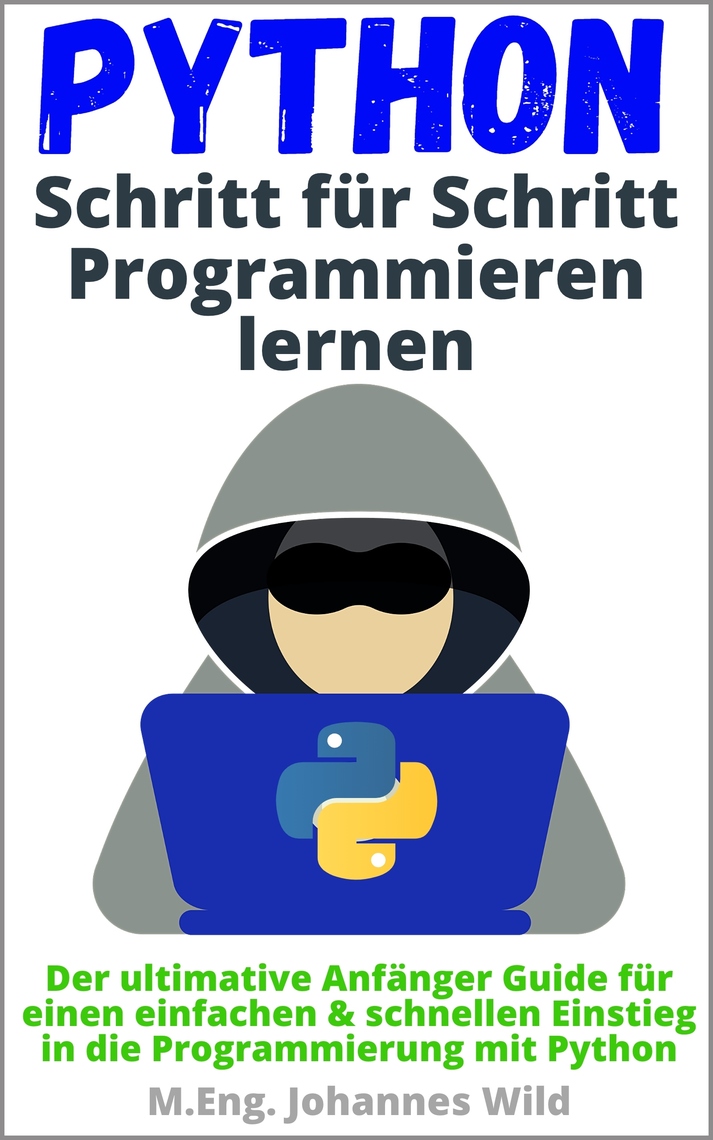 Python | Schritt für Schritt Programmieren lernen von M.Eng. Johannes ...