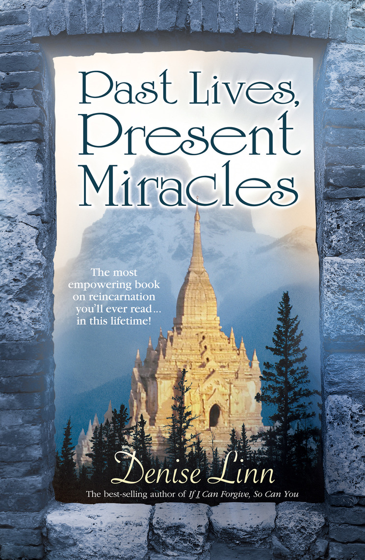 Past Lives, Present Miracles by Denise Linn (Ebook) - Read free for 30 days