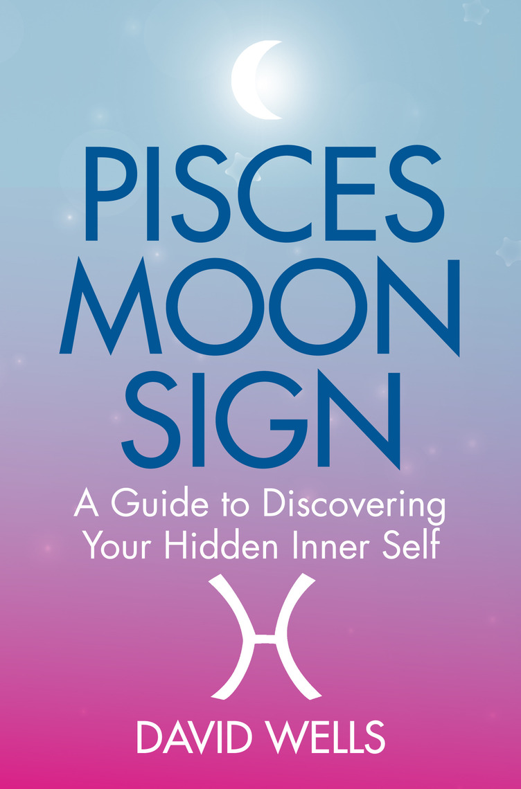 Pisces Moon Sign by David Wells (Ebook) - Read free for 30 days
