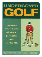 Undercover Golf: An Off-the-Links Guide to Improving Your Game--at Work, at Home, and on the Sly