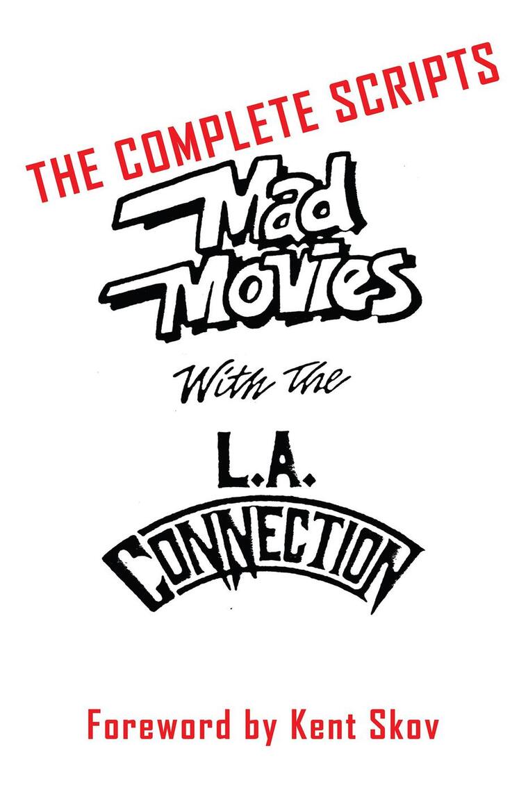 Mad Movies With the L.A. Conection: The Complete Scripts by Kent Skov ...