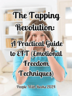 The Tapping Revolution: A Practical Guide to EFT (Emotional Freedom Techniques)