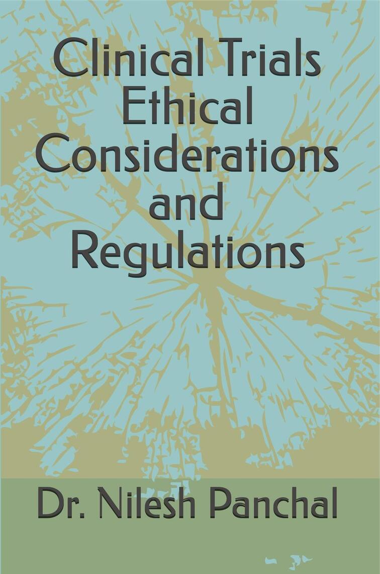 Clinical Trials: Ethical Considerations and Regulations by Dr. Nilesh ...