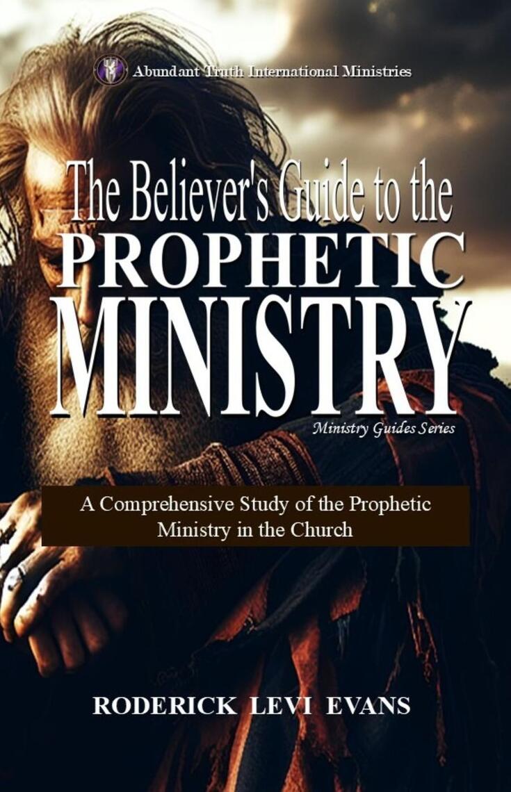 The Believer’s Guide to the Prophetic Ministry: A Comprehensive Study ...