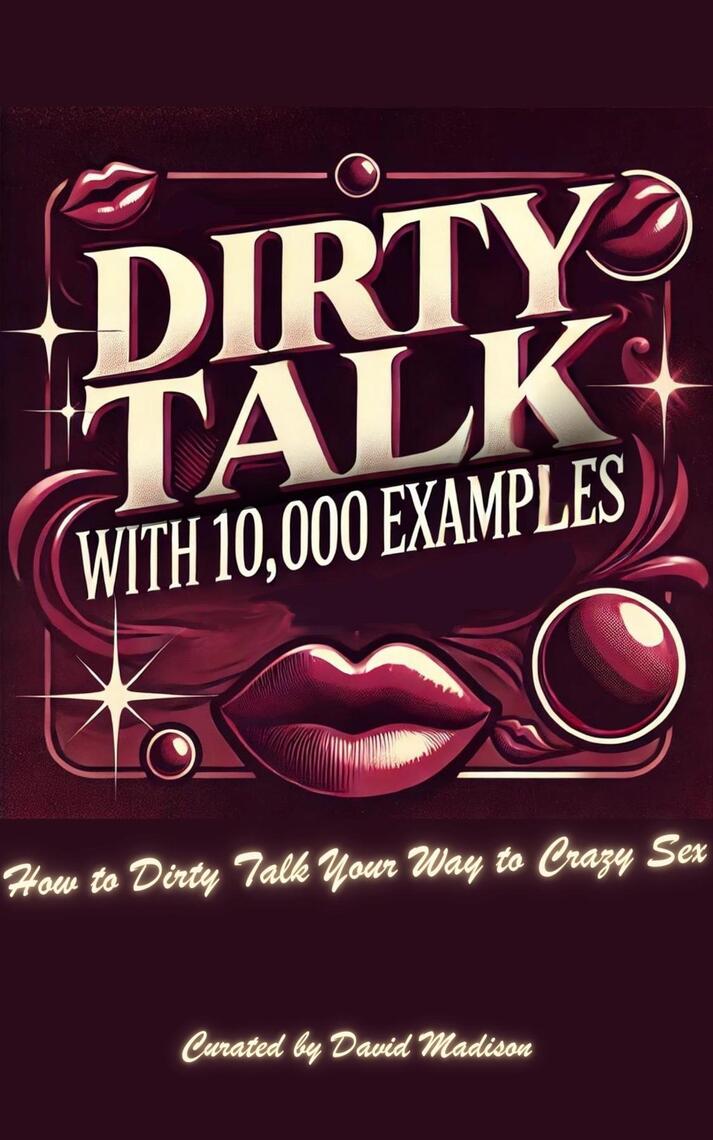 Dirty Talk with 10,000 Examples by David Madison (Ebook) - Read free ...