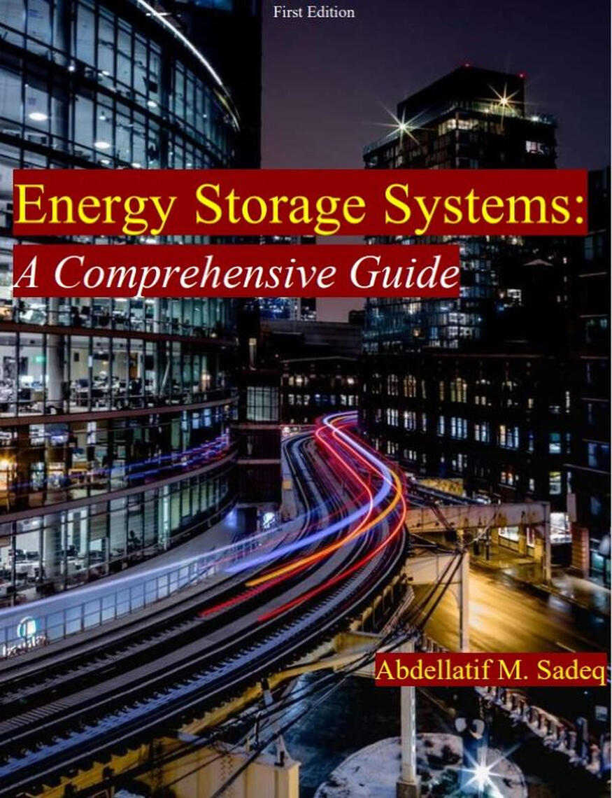 Energy Storage Systems A Comprehensive Guide by Abdellatif Sadeq