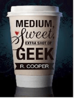 Medium, Sweet, Extra Shot of Geek