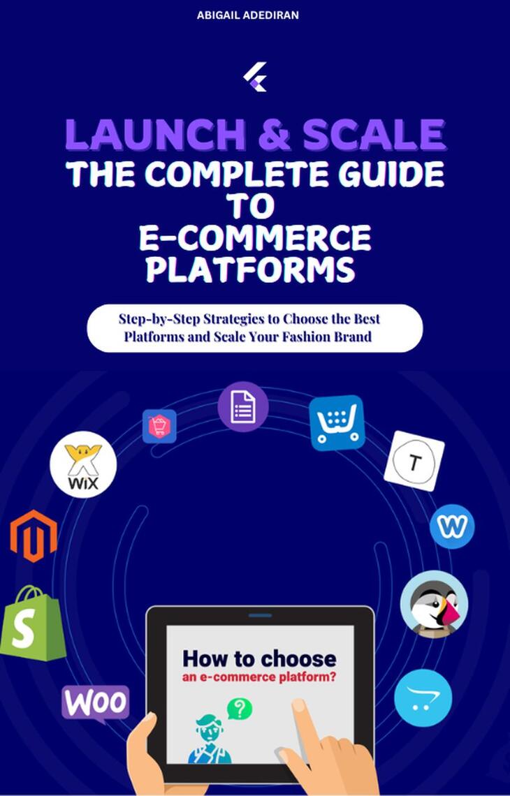 Launch & Scale: The Complete Guide to E-Commerce Platforms by Abigail ...