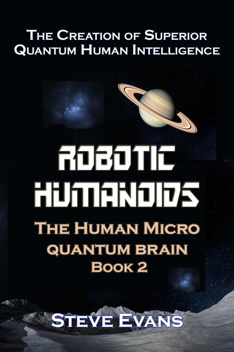 Robotic Humanoids Book 2. by Steve Evans (Ebook) - Read free for 30 days