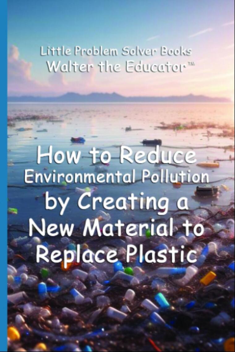 How to Reduce Environmental Pollution by Creating a New Material to ...