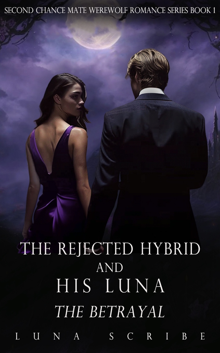The Rejected Hybrid and His Luna by Luna Scribe (Ebook) - Read free for ...