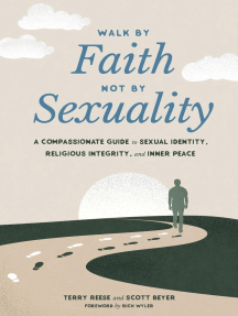Walk by Faith, Not by Sexuality: A Compassionate Guide to Sexual ...