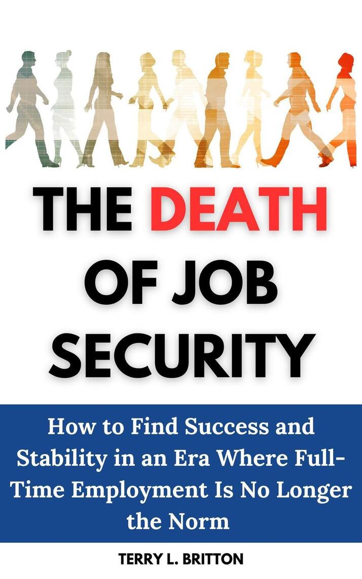 The Death of Job Security: How to Find Success and Stability in an Era ...