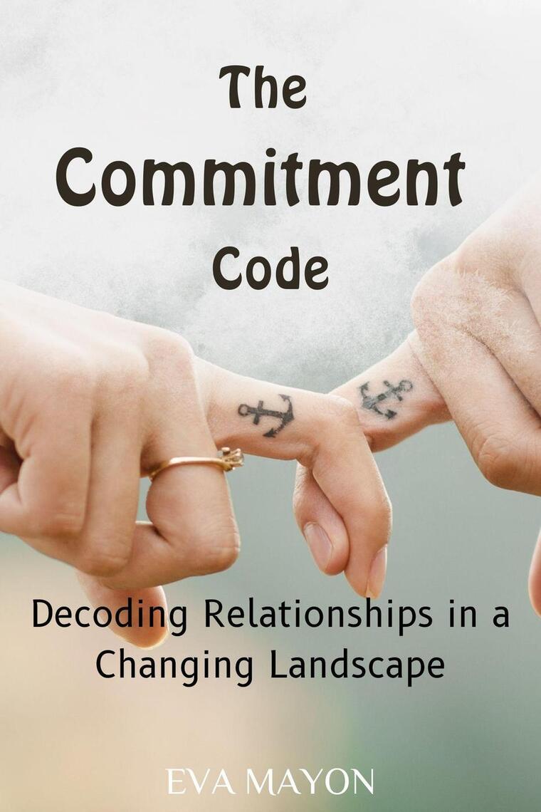 The Commitment Code: Decoding Relationships in a Changing Landscape by ...