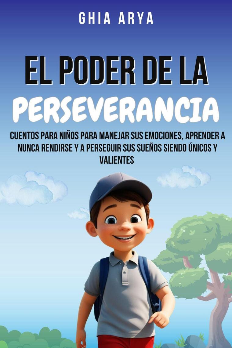 El Poder De La Perseverancia: Cuentos Para Niños Para Manejar Sus ...