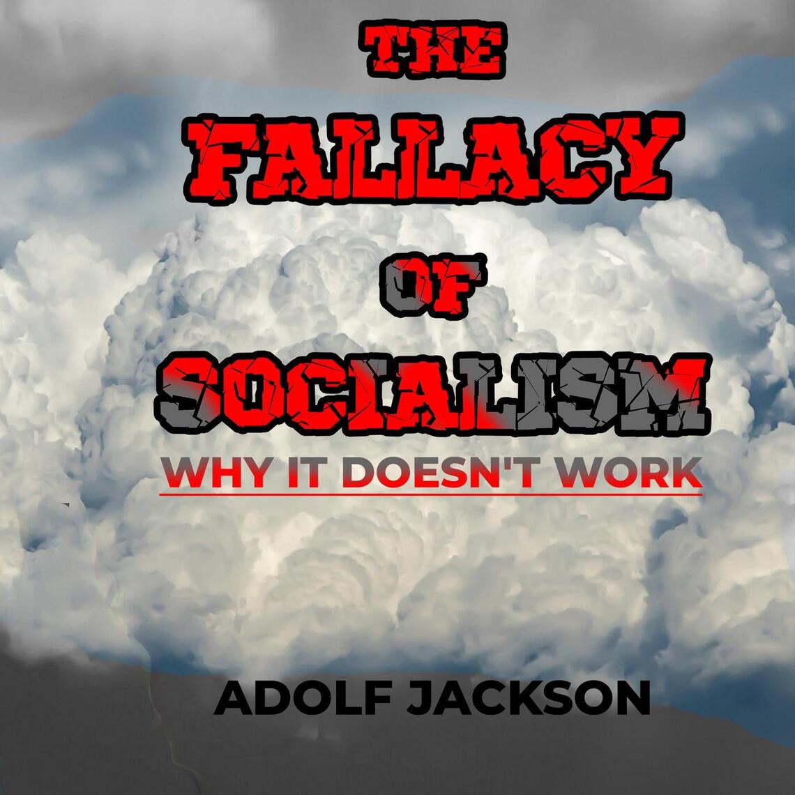 the-fallacy-of-socialism-why-it-doesn-t-work-by-adolf-jackson-ebook