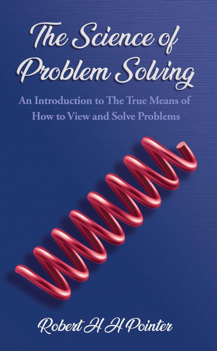The Science of Problem Solving by Robert H H Pointer (Ebook) - Read ...