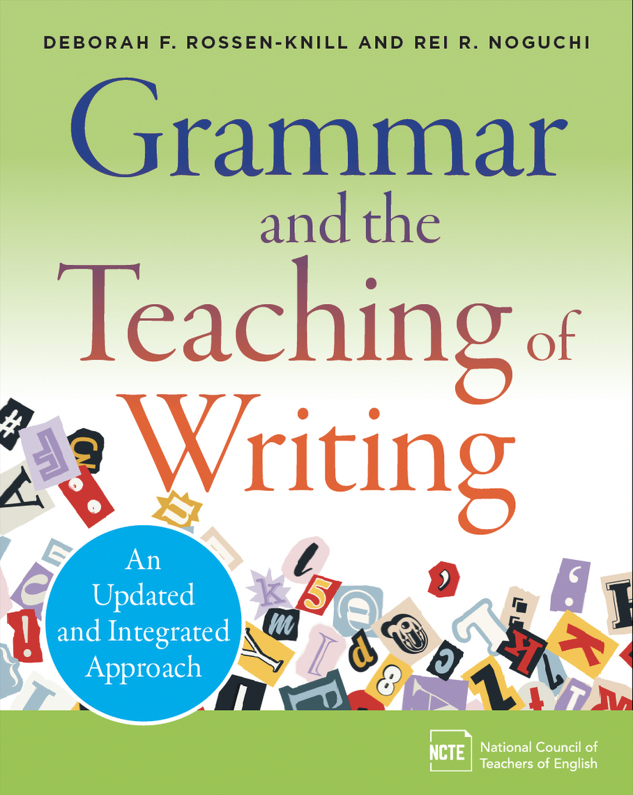 Grammar and the Teaching of Writing by Deborah F. Rossen-Knill, Rei R ...