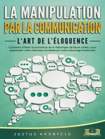 La manipulation par la communication – L'art de l'éloquence: Comment utiliser la puissance de la rhétorique de façon ciblée, pour augmenter votre charisme et influencer votre entourage facilement