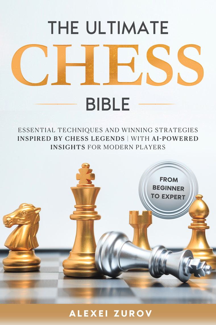 The Ultimate Chess Bible - From Beginner to Expert by Alexei Zurov ...