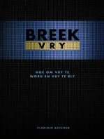 Break Free (Afrikaans Edition) Breek Vry (Hoe om Vry te Word en Vry te Bly)