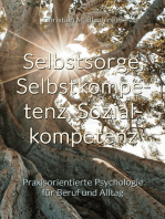 Selbstsorge, Selbstkompetenz, Sozialkompetenz: Praxisorientierte Psychologie für Beruf und Alltag