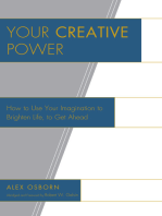 Your Creative Power: How to Use Your Imagination to Brighten Life, to Get Ahead