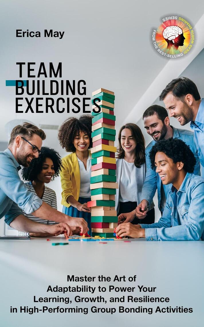 Team Building Exercises: Master the Art of Adaptability to Power Your ...