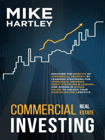 Commercial Real Estate Investing: Discover the Benefits of Commercial Property by Learning Strategies for Appraisals, Securing Great Financing & Wholesaling