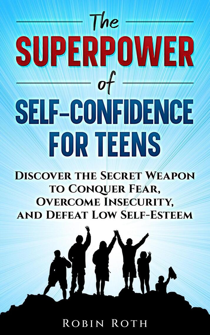 The Superpower of Self-Confidence For Teens by Robin Roth (Ebook ...