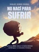 No Nací Para Sufrir: Supera el Miedo, Abraza Tu Fuerza Interior y Desbloquea Tu Verdadero Potencial