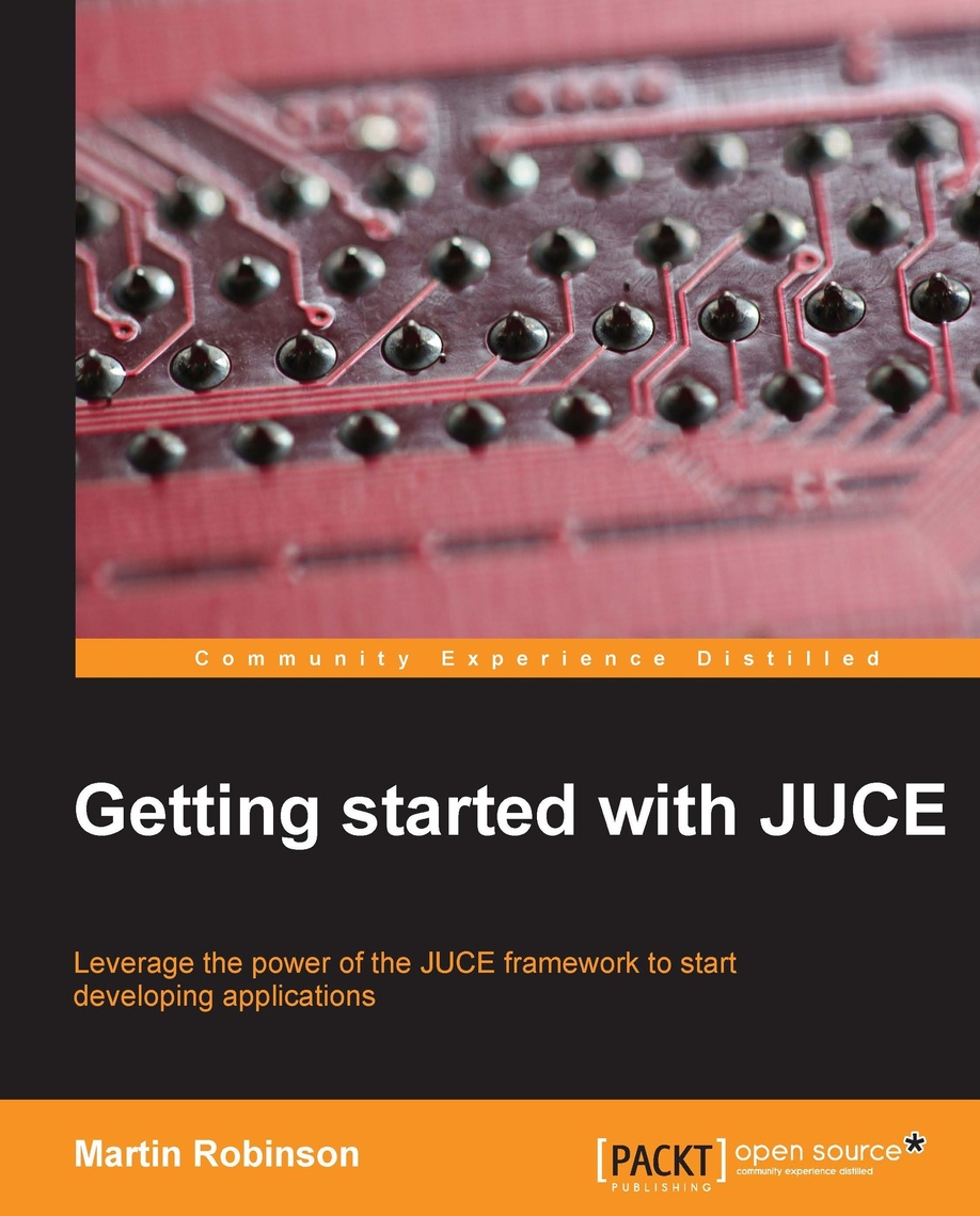 Getting started with JUCE by Martin Robinson (Ebook) - Read free for 30 ...