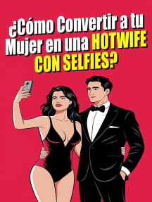 Cómo Convertir a tu Mujer en una Hotwife con Selfies? El Arte del ...