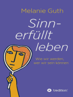 Sinnerfüllt leben: Wie wir werden, wer wir sein können