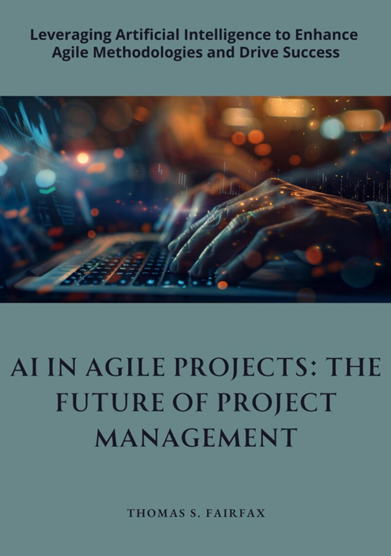 AI in Agile Projects: The Future of Project Management by Thomas S ...