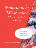 Emotionaler Missbrauch - Wenn die Seele schreit: geschunden, gebrochen, von Gott geheilt