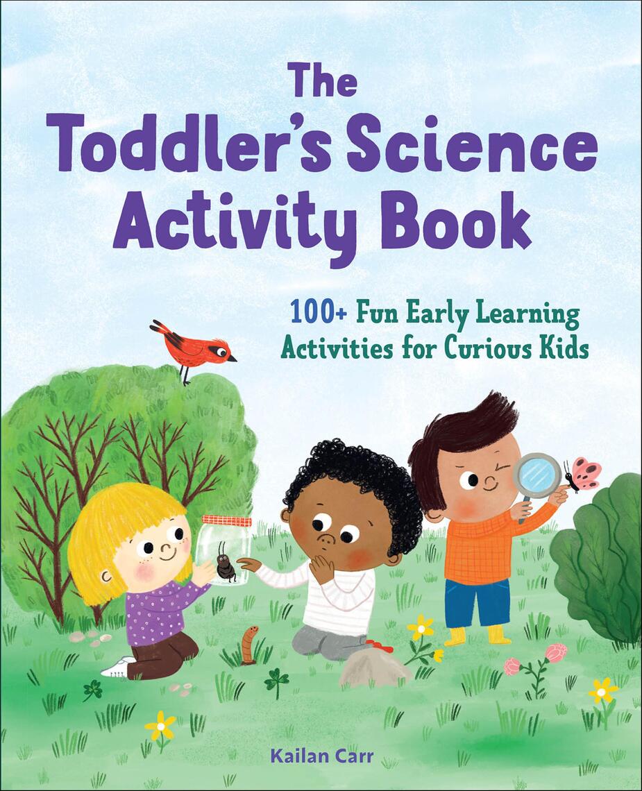 The Toddler's Science Activity Book by Kailan Carr (Ebook) - Read free
