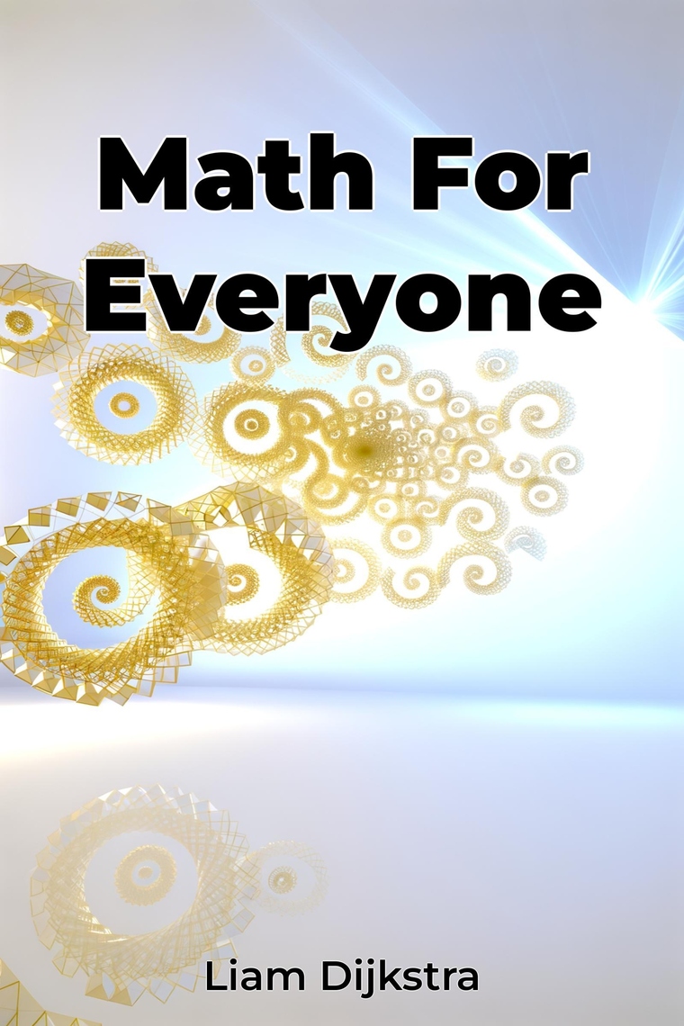 Math For Everyone by Liam Dijkstra, AI (Ebook) - Read free for 30 days