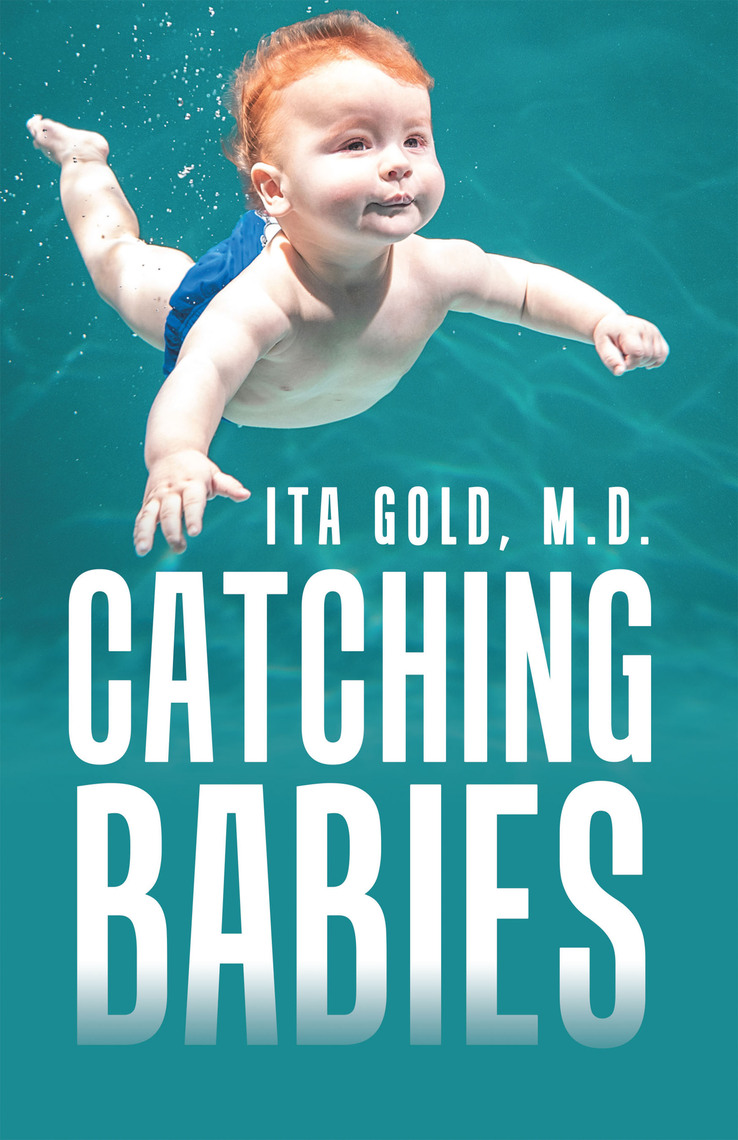 Catching Babies by Ita Gold M.D. (Ebook) - Read free for 30 days