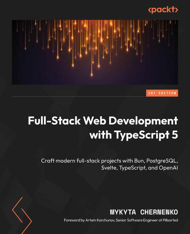 Full-Stack Web Development with TypeScript 5 by Mykyta Chernenko, Artem ...