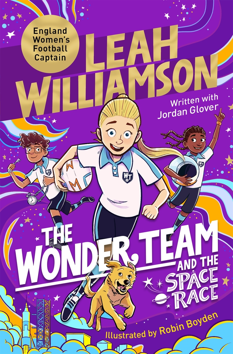 The Wonder Team and the Space Race by Leah Williamson, Jordan Glover ...