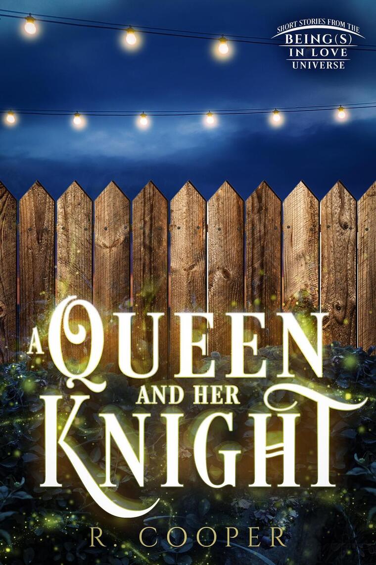 A Queen and Her Knight: Short Stories from the Being(s) in Love ...