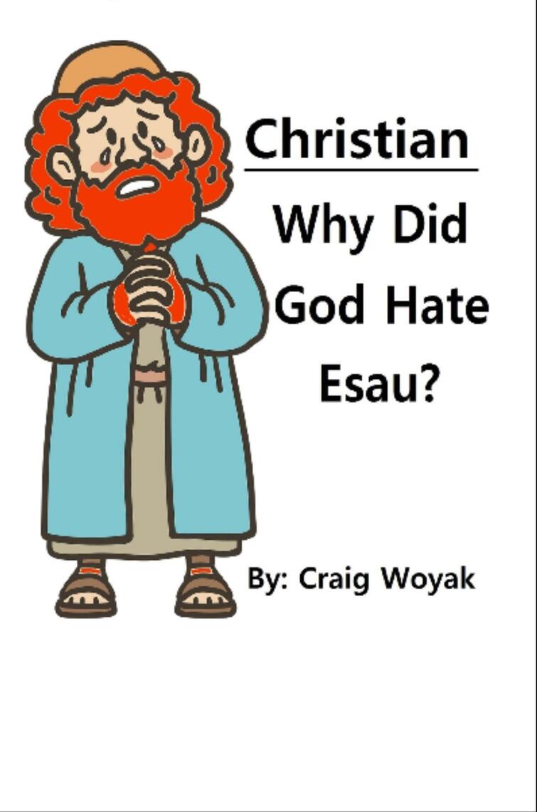 Christian why did god hate esau by craig woyak ebook read free