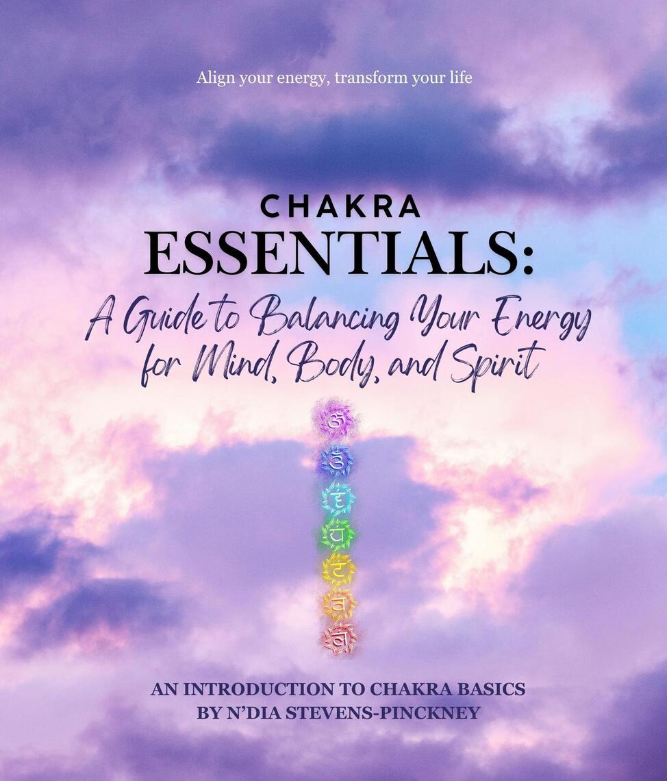Chakra Essentials: A Guide to Balancing Your Energy for Mind, Body, and ...