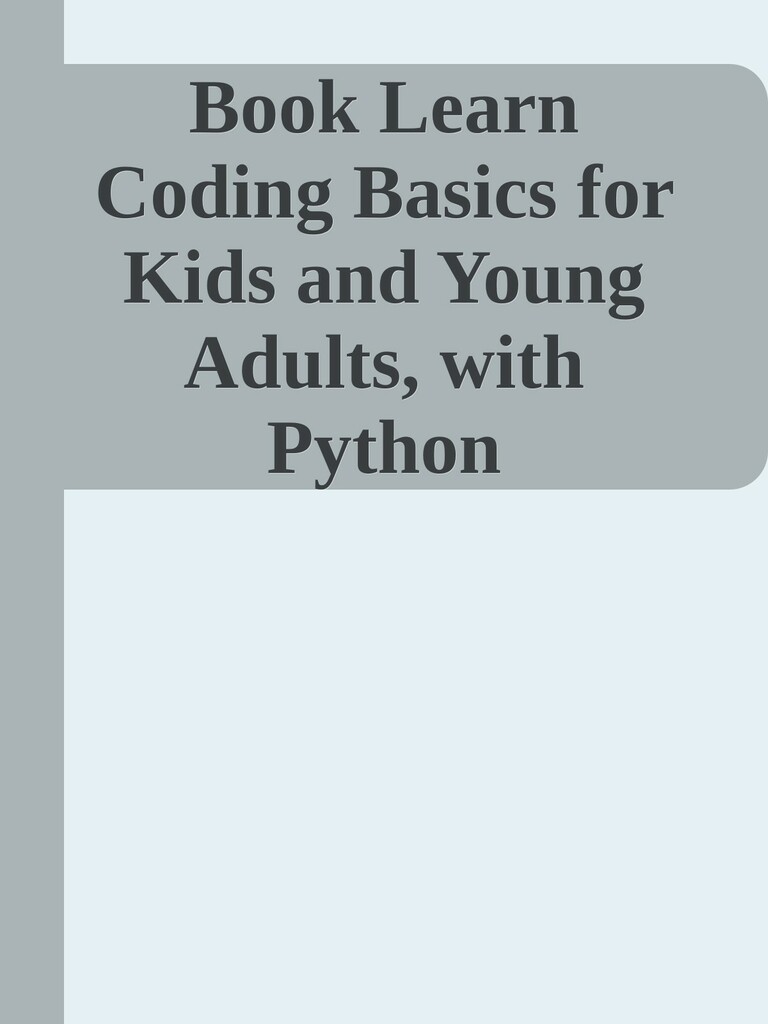 Learn Coding Basics for Kids, Young Adults and People who are Young at ...