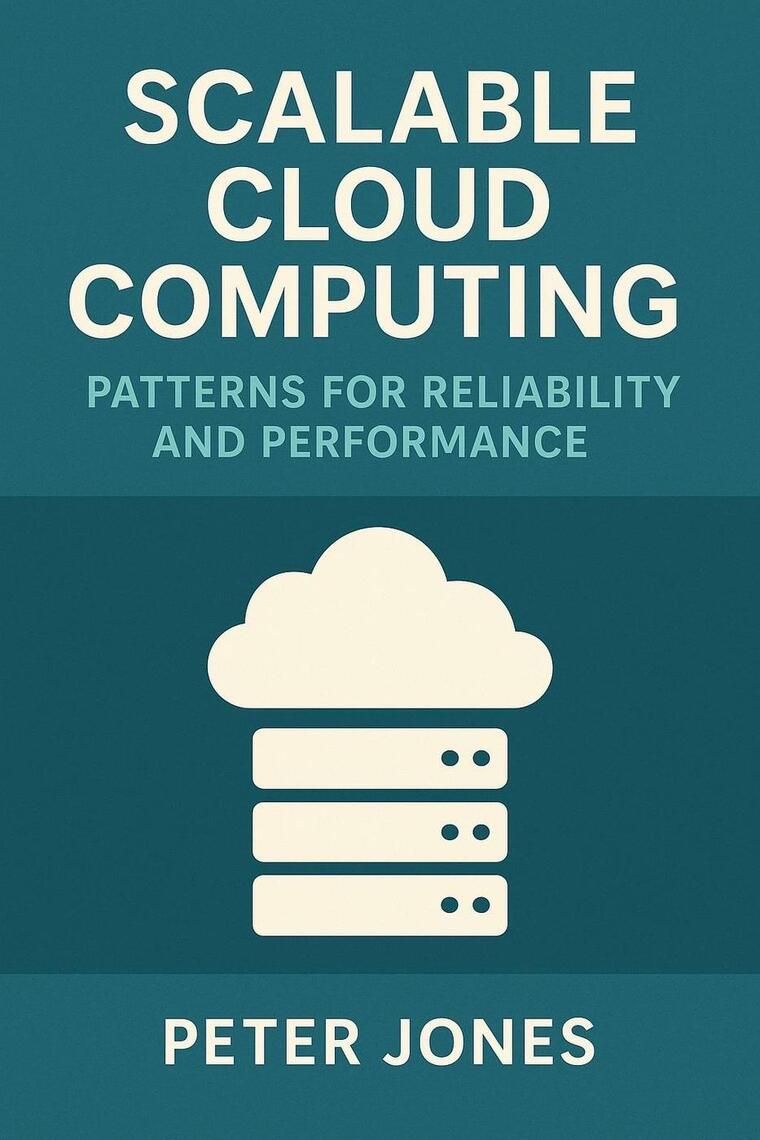 Scalable Cloud Computing: Patterns for Reliability and Performance by ...